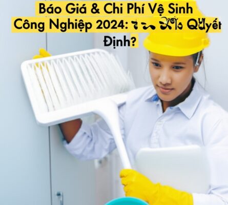 Báo Giá & Chi Phí Vệ Sinh Công Nghiệp 2024: Yếu Tố Nào Quyết Định?